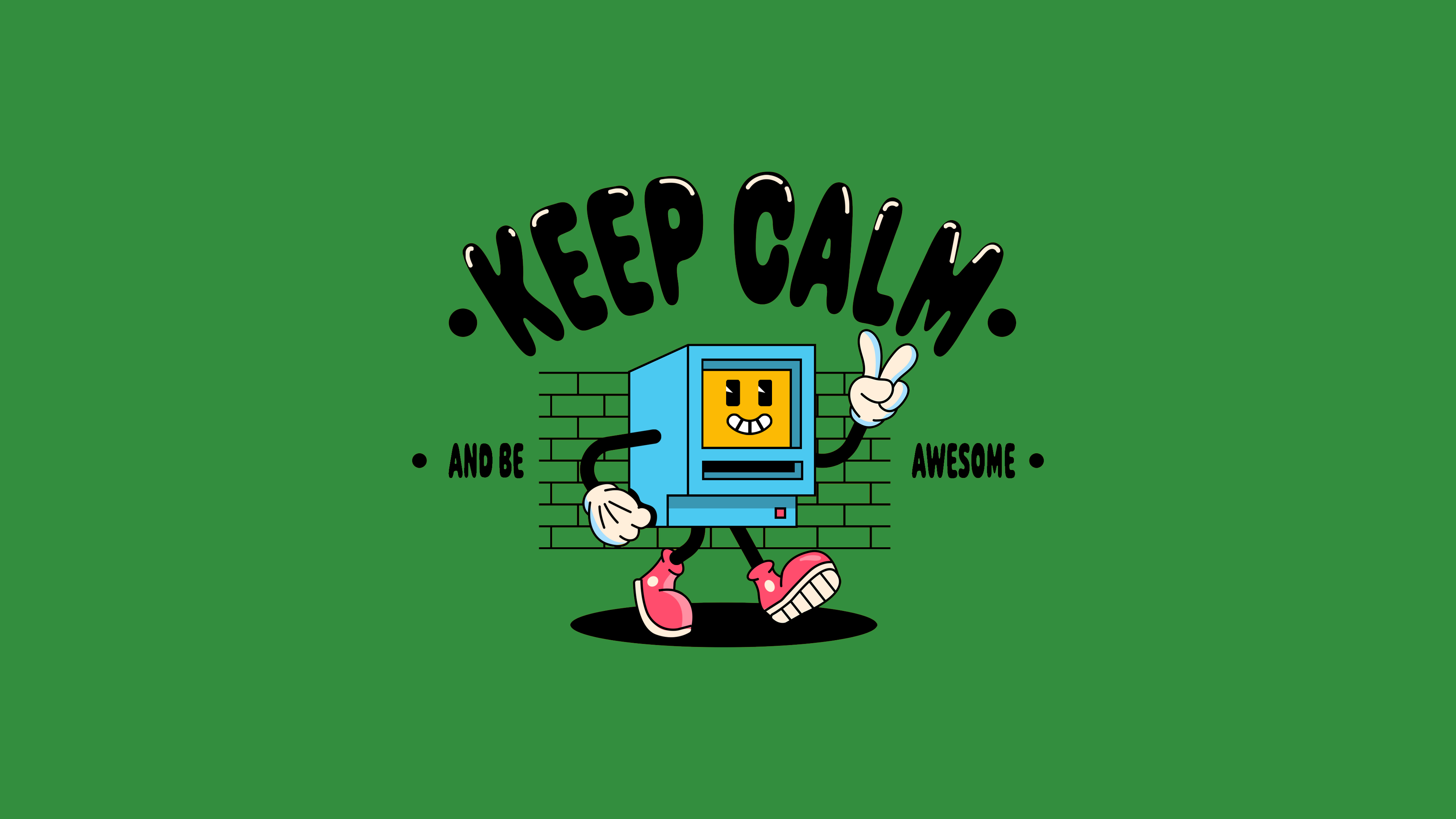 Keep Calm and Be Awesome